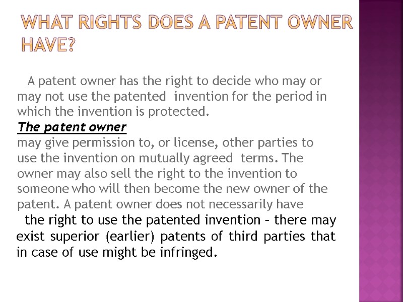 What Rights Does a Patent Owner Have?   A patent owner has the